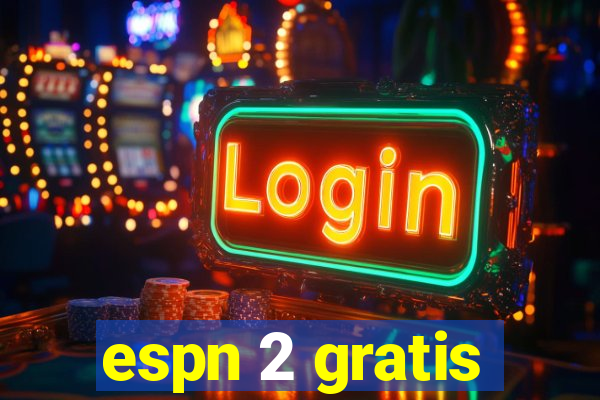 espn 2 gratis